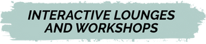 Interactive Lounges and Workshops